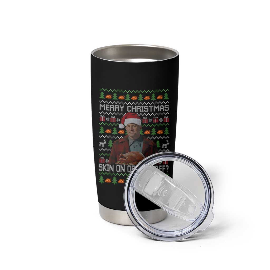 Ed Gein Christmas Tumbler Cup Funny Merry Christmas Skin On Or Skin Off Turkey - Wonder Print Shop