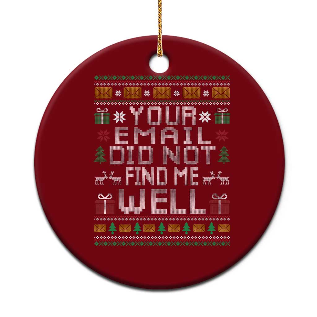 Funny Office Christmas Ceramic Ornament Your Email Did Not Find Me Well Holiday Work - Wonder Print Shop