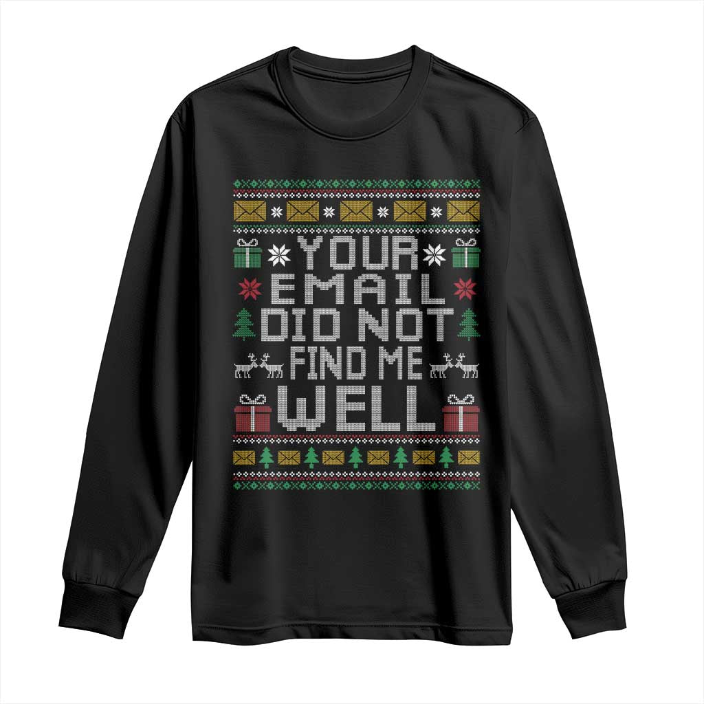 Funny Office Christmas Long Sleeve Shirt Your Email Did Not Find Me Well Holiday Work - Wonder Print Shop