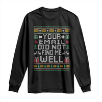 Funny Office Christmas Long Sleeve Shirt Your Email Did Not Find Me Well Holiday Work - Wonder Print Shop