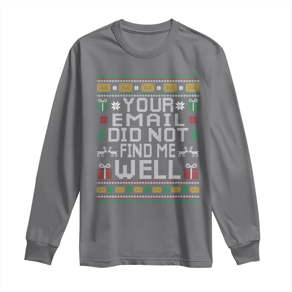 Funny Office Christmas Long Sleeve Shirt Your Email Did Not Find Me Well Holiday Work - Wonder Print Shop