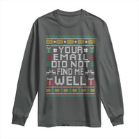 Funny Office Christmas Long Sleeve Shirt Your Email Did Not Find Me Well Holiday Work - Wonder Print Shop