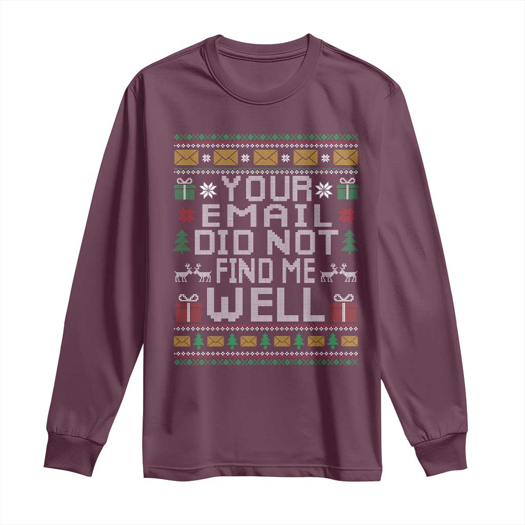 Funny Office Christmas Long Sleeve Shirt Your Email Did Not Find Me Well Holiday Work - Wonder Print Shop