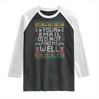 Funny Office Christmas Raglan Shirt Your Email Did Not Find Me Well Holiday Work - Wonder Print Shop
