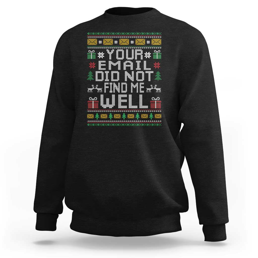 Funny Office Christmas Sweatshirt Your Email Did Not Find Me Well Holiday Work - Wonder Print Shop