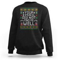 Funny Office Christmas Sweatshirt Your Email Did Not Find Me Well Holiday Work - Wonder Print Shop