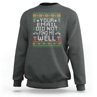 Funny Office Christmas Sweatshirt Your Email Did Not Find Me Well Holiday Work - Wonder Print Shop