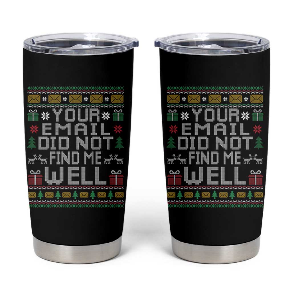 Funny Office Christmas Tumbler Cup Your Email Did Not Find Me Well Holiday Work - Wonder Print Shop