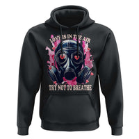 Funny Anti Valentines Day Hoodie Love Is In The Air Try Not To Breathe Gas Mask