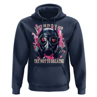 Funny Anti Valentines Day Hoodie Love Is In The Air Try Not To Breathe Gas Mask