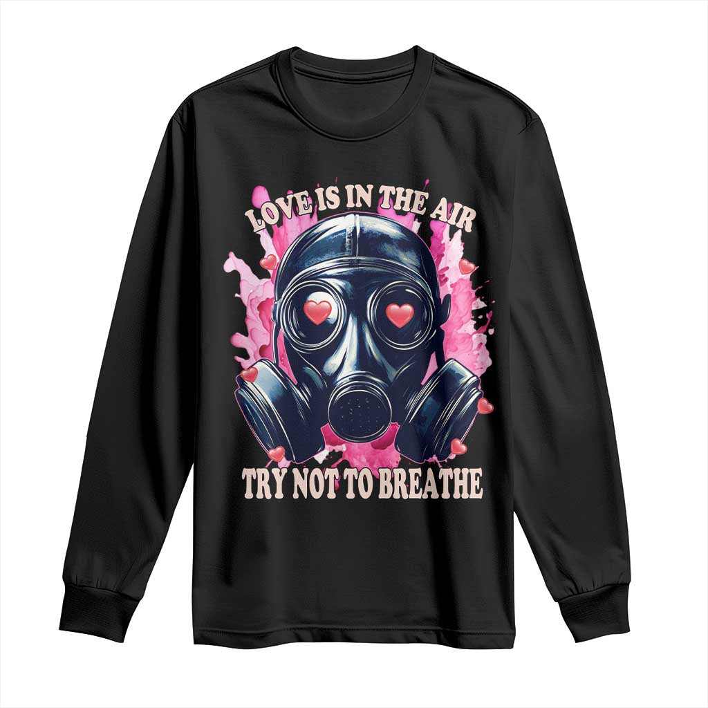 Funny Anti Valentines Day Long Sleeve Shirt Love Is In The Air Try Not To Breathe Gas Mask