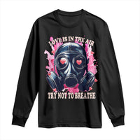 Funny Anti Valentines Day Long Sleeve Shirt Love Is In The Air Try Not To Breathe Gas Mask