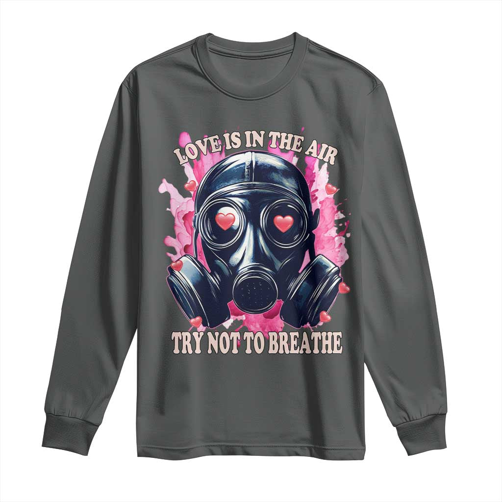 Funny Anti Valentines Day Long Sleeve Shirt Love Is In The Air Try Not To Breathe Gas Mask