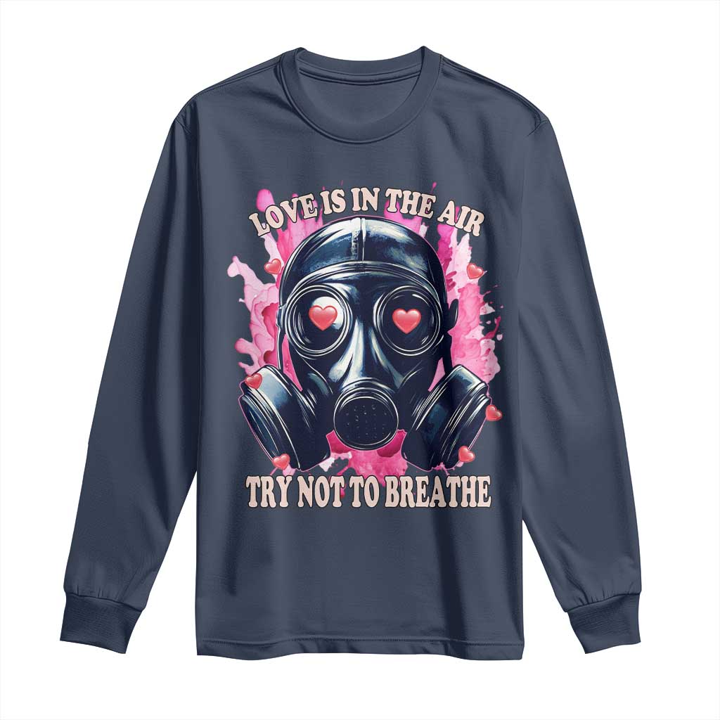 Funny Anti Valentines Day Long Sleeve Shirt Love Is In The Air Try Not To Breathe Gas Mask