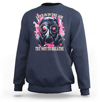 Funny Anti Valentines Day Sweatshirt Love Is In The Air Try Not To Breathe Gas Mask