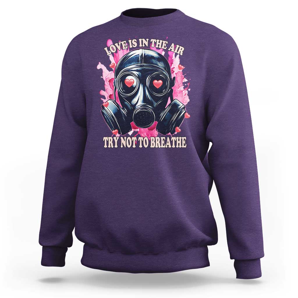 Funny Anti Valentines Day Sweatshirt Love Is In The Air Try Not To Breathe Gas Mask