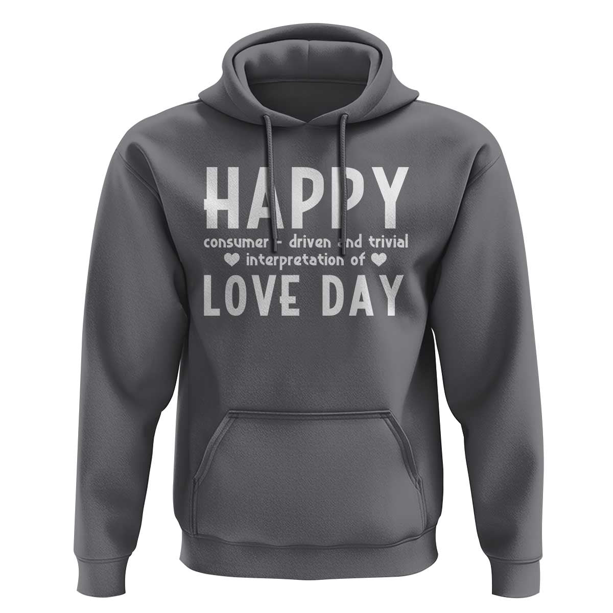 Funny Anti Valentine's Day Hoodie Happy Consumer Driven And Trivial Interpretation Of Love Day