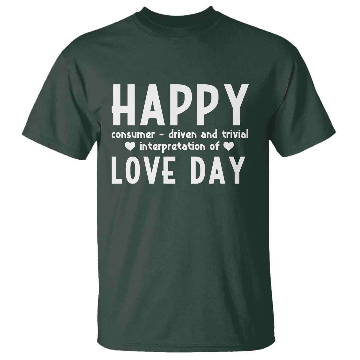 Funny Anti Valentine's Day T Shirt Happy Consumer Driven And Trivial Interpretation Of Love Day