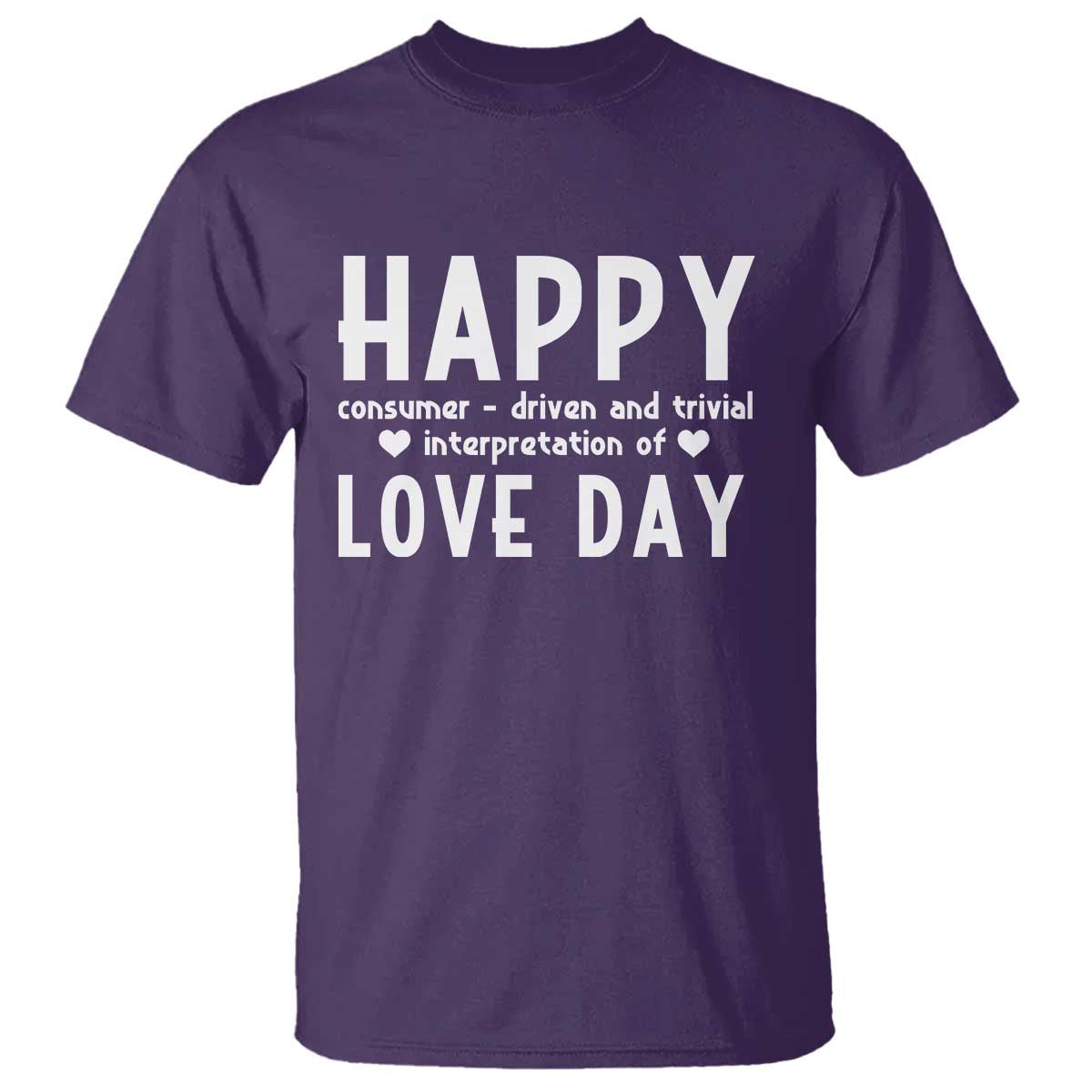 Funny Anti Valentine's Day T Shirt Happy Consumer Driven And Trivial Interpretation Of Love Day