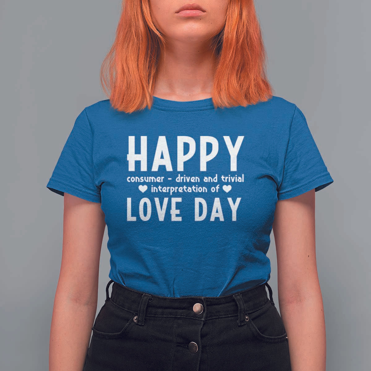 Funny Anti Valentine's Day T Shirt For Women Happy Consumer Driven And Trivial Interpretation Of Love Day