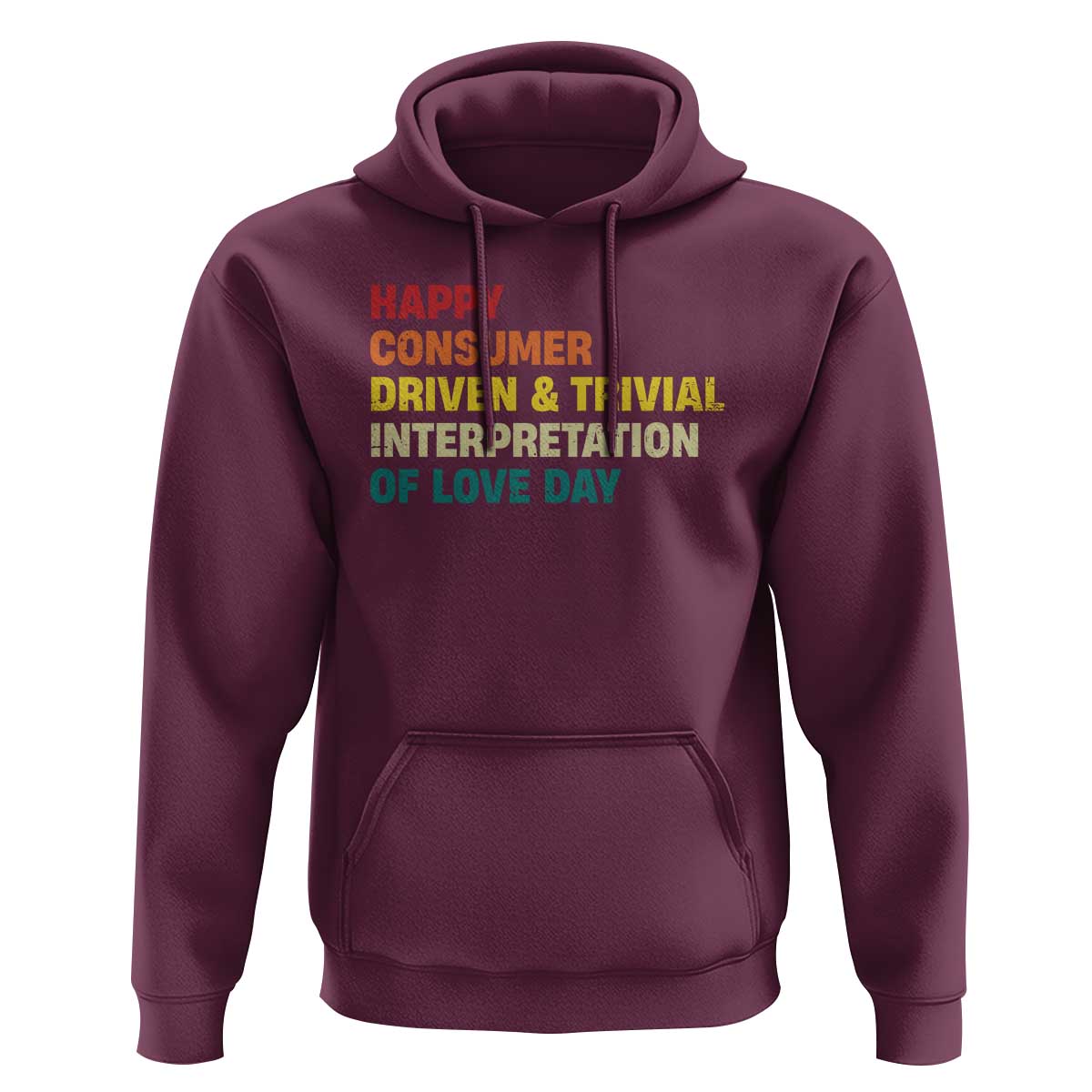 Funny Anti Valentine's Day Hoodie Retro Vintage Happy Consumer Driven And Trivial Interpretation Of Love Day