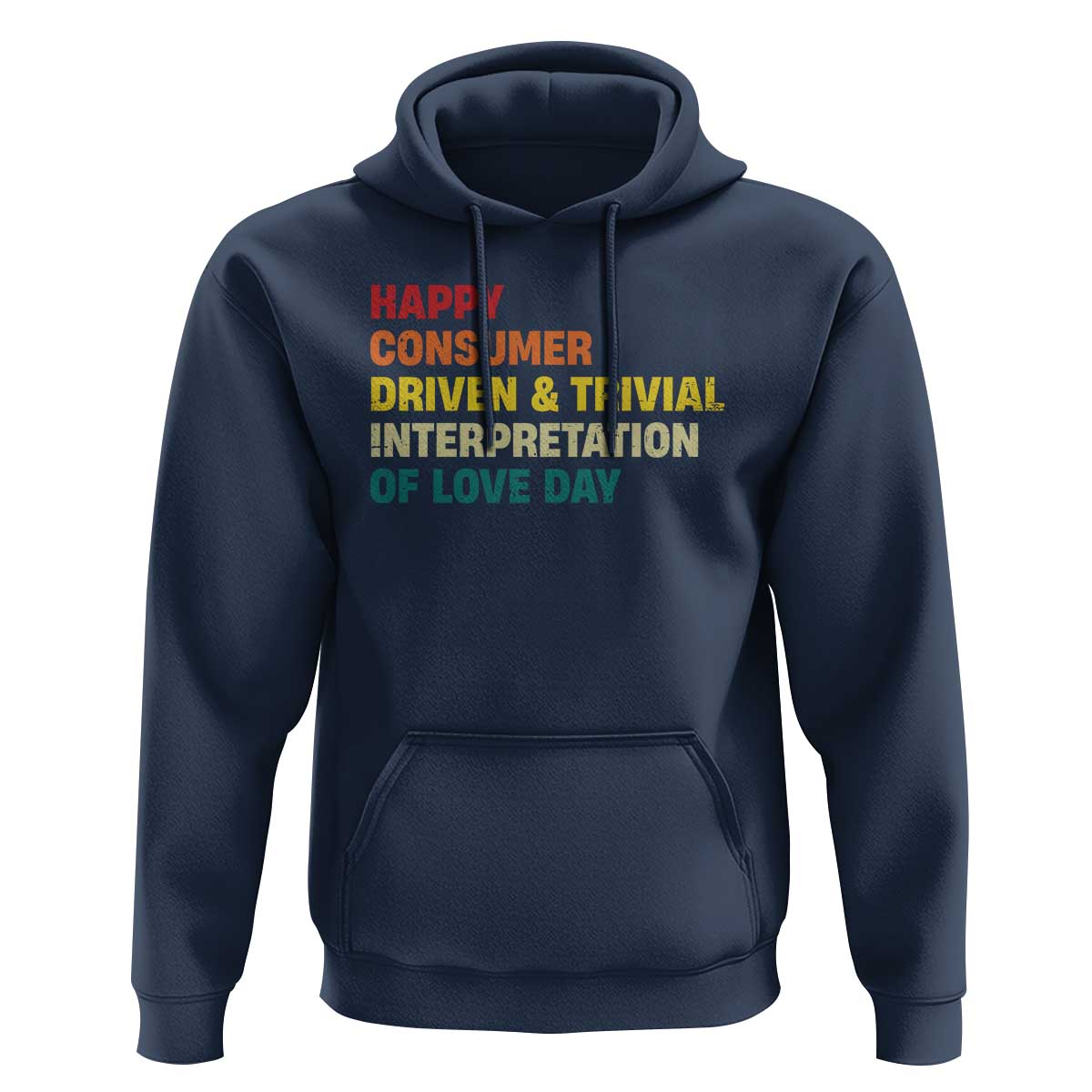 Funny Anti Valentine's Day Hoodie Retro Vintage Happy Consumer Driven And Trivial Interpretation Of Love Day