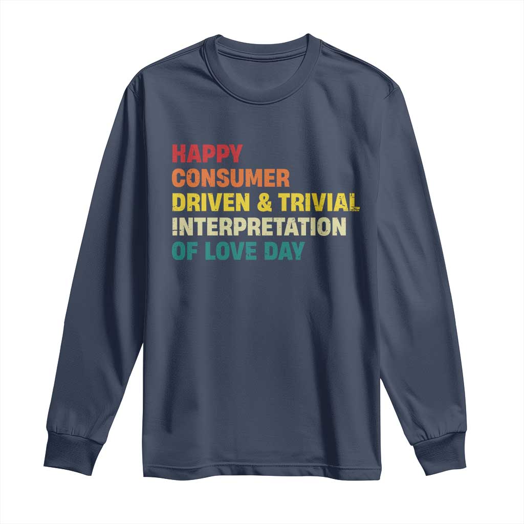 Funny Anti Valentine's Day Long Sleeve Shirt Retro Vintage Happy Consumer Driven And Trivial Interpretation Of Love Day