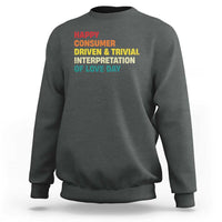 Funny Anti Valentine's Day Sweatshirt Retro Vintage Happy Consumer Driven And Trivial Interpretation Of Love Day