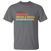 Funny Anti Valentine's Day T Shirt Retro Vintage Happy Consumer Driven And Trivial Interpretation Of Love Day