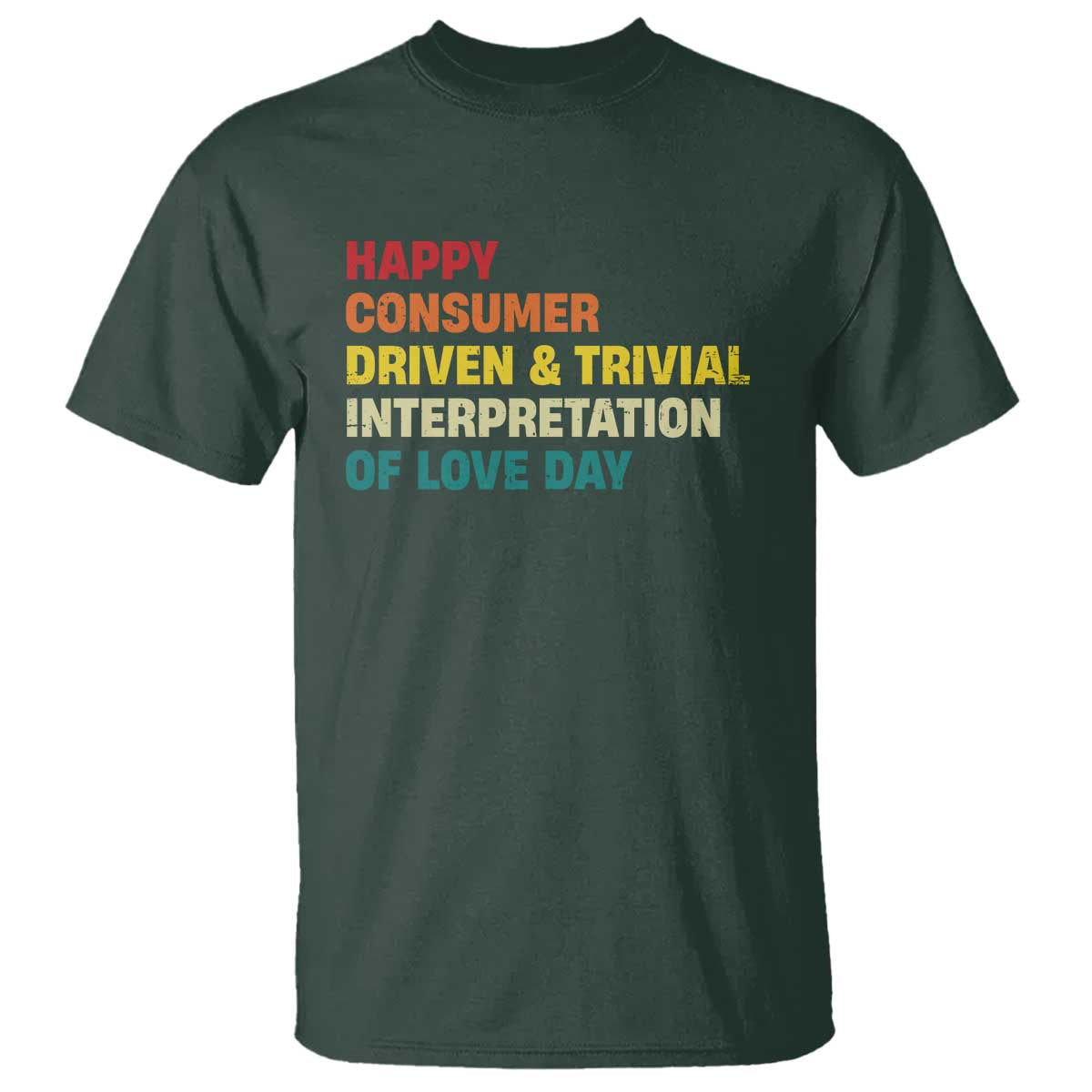Funny Anti Valentine's Day T Shirt Retro Vintage Happy Consumer Driven And Trivial Interpretation Of Love Day