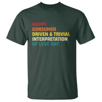Funny Anti Valentine's Day T Shirt Retro Vintage Happy Consumer Driven And Trivial Interpretation Of Love Day