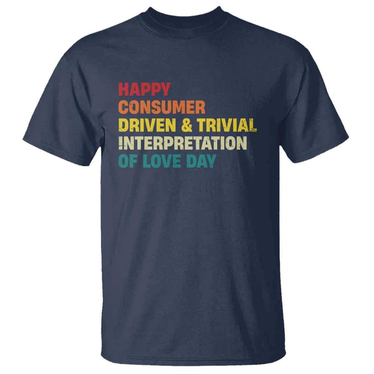 Funny Anti Valentine's Day T Shirt Retro Vintage Happy Consumer Driven And Trivial Interpretation Of Love Day
