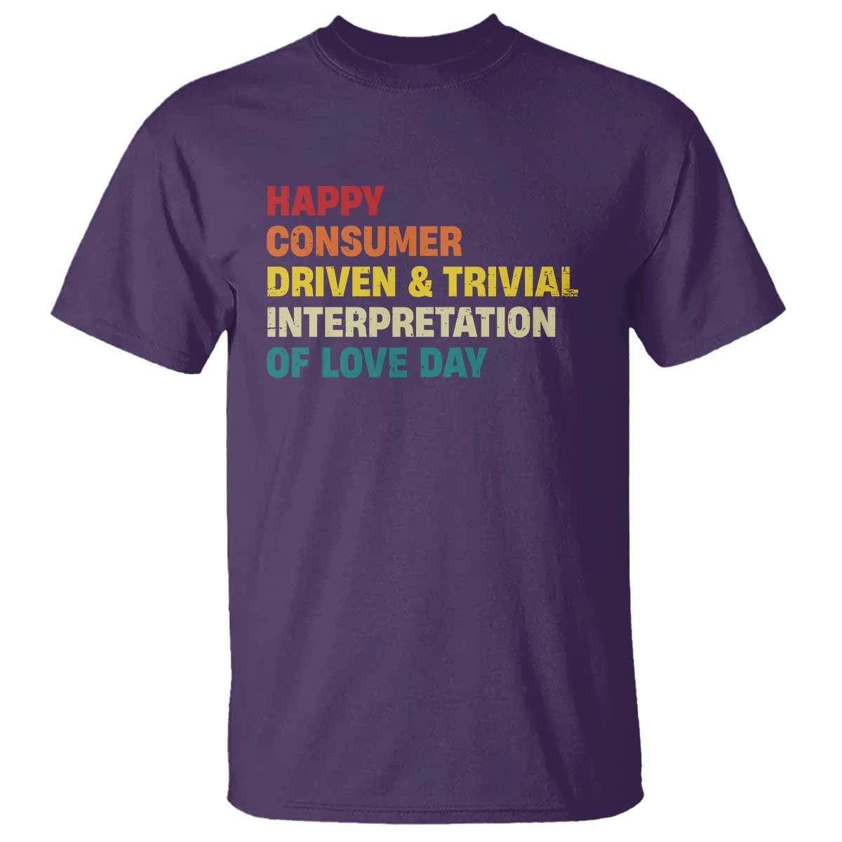 Funny Anti Valentine's Day T Shirt Retro Vintage Happy Consumer Driven And Trivial Interpretation Of Love Day