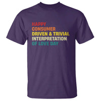 Funny Anti Valentine's Day T Shirt Retro Vintage Happy Consumer Driven And Trivial Interpretation Of Love Day