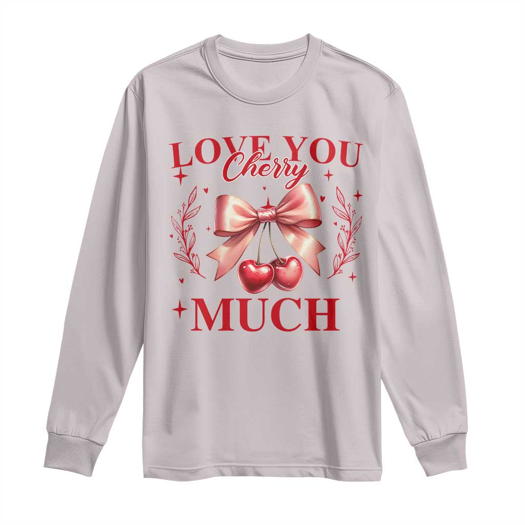 Funny Valentine's Day Coquette Long Sleeve Shirt I Love You Cherry Much