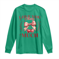 Funny Valentine's Day Coquette Long Sleeve Shirt I Love You Cherry Much