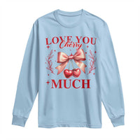 Funny Valentine's Day Coquette Long Sleeve Shirt I Love You Cherry Much
