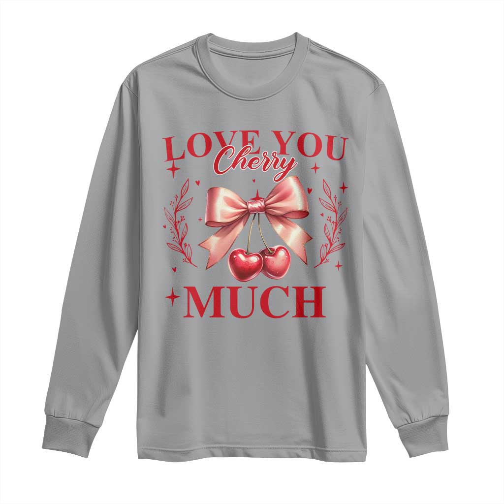 Funny Valentine's Day Coquette Long Sleeve Shirt I Love You Cherry Much