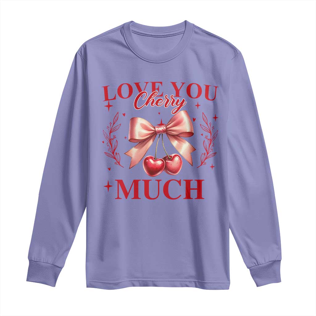 Funny Valentine's Day Coquette Long Sleeve Shirt I Love You Cherry Much