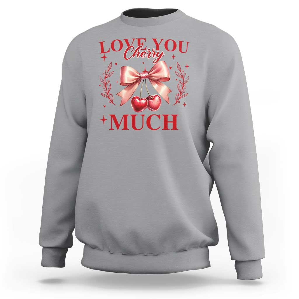 Funny Valentine's Day Coquette Sweatshirt I Love You Cherry Much