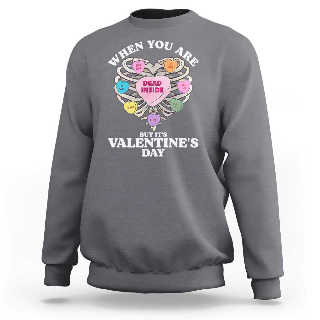 When You Are Dead Inside But It's Valentine's Day Sweatshirt Skeleton Rib Heart