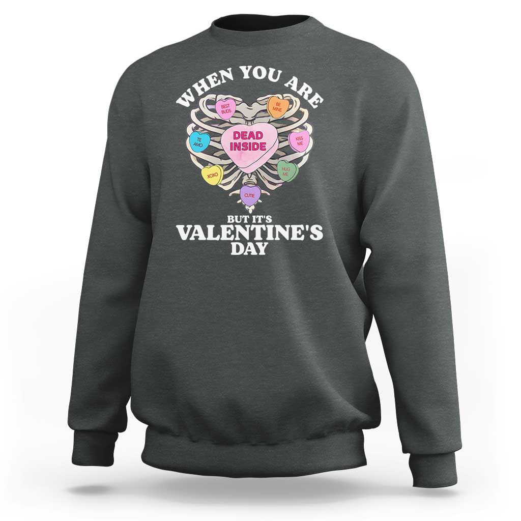 When You Are Dead Inside But It's Valentine's Day Sweatshirt Skeleton Rib Heart