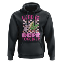 Funny Valentine's Day Weed Cannabis Marijuana Hoodie Weed Be Dope Together Lighter Box