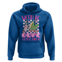 Funny Valentine's Day Weed Cannabis Marijuana Hoodie Weed Be Dope Together Lighter Box