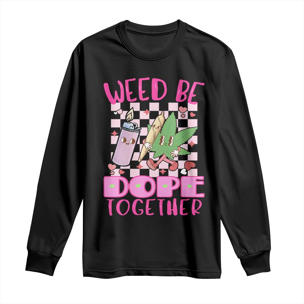 Funny Valentine's Day Weed Cannabis Marijuana Long Sleeve Shirt Weed Be Dope Together Lighter Box