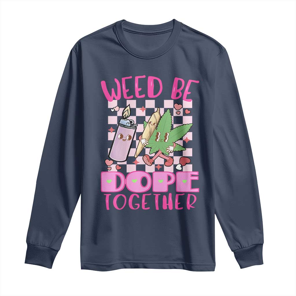 Funny Valentine's Day Weed Cannabis Marijuana Long Sleeve Shirt Weed Be Dope Together Lighter Box