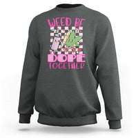 Funny Valentine's Day Weed Cannabis Marijuana Sweatshirt Weed Be Dope Together Lighter Box