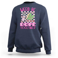 Funny Valentine's Day Weed Cannabis Marijuana Sweatshirt Weed Be Dope Together Lighter Box