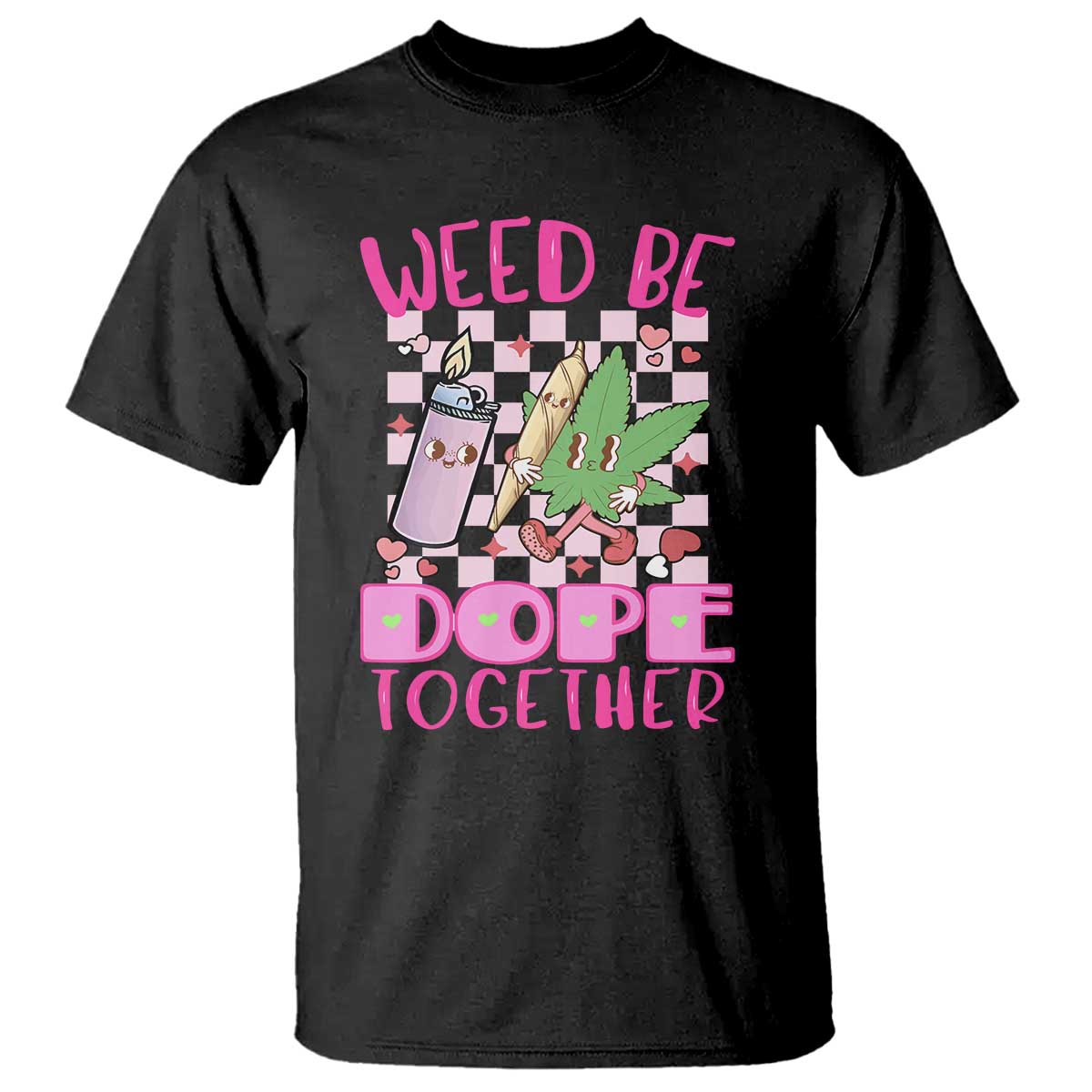 Funny Valentine's Day Weed Cannabis Marijuana T Shirt Weed Be Dope Together Lighter Box