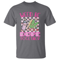 Funny Valentine's Day Weed Cannabis Marijuana T Shirt Weed Be Dope Together Lighter Box